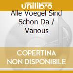 Alle Voegel Sind Schon Da / Various cd musicale di V/A