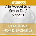 Alle Voegel Sind Schon Da / Various cd
