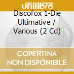 Discofox 1-Die Ultimative / Various (2 Cd) cd musicale