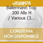 Ballermann Top 200 Alle H / Various (3 Cd) cd
