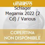 Schlager Megamix 2022 (2 Cd) / Various cd musicale
