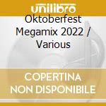 Oktoberfest Megamix 2022 / Various cd