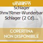 Schlager Ohrw?Rmer-Wunderbare Schlager (2 Cd) / Various cd