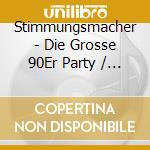 Stimmungsmacher - Die Grosse 90Er Party / Various (2 Cd) cd