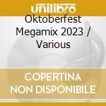 Oktoberfest Megamix 2023 / Various cd musicale