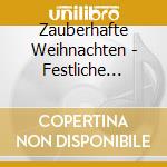 Zauberhafte Weihnachten - Festliche Songs Fur Die / Various (2 Cd) cd