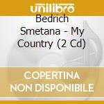 Bedrich Smetana - My Country (2 Cd) cd