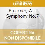 Bruckner, A. - Symphony No.7 cd musicale di Bruckner, A.