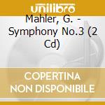 Mahler, G. - Symphony No.3 (2 Cd) cd musicale di Mahler, G.