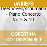 Beethoven/schumann - Piano Concerto No.5 & 19 cd