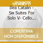 Ilea Catalin - Six Suites For Solo V- Cello - Jsbach (2 Cd) cd