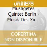 Musagetes Quintet Berlin - Musik Des Xx Jh F Blaeserquintett cd musicale di Musagetes Quintet Berlin