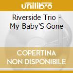 Riverside Trio - My Baby'S Gone