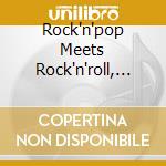 Rock'n'pop Meets Rock'n'roll, Vol. 2 / Various cd musicale