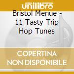Bristol Menue - 11 Tasty Trip Hop Tunes cd