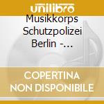 Musikkorps Schutzpolizei Berlin - Deutsche Marschmusik Vol.5 cd