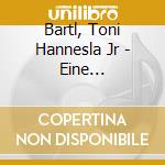 Bartl, Toni Hannesla Jr - Eine Werdenfelser Legende (2 Cd) cd musicale di Bartl, Toni Hannesla Jr