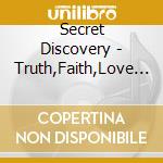 Secret Discovery - Truth,Faith,Love (Special Edition) cd musicale