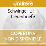 Schwinge, Ulli - Liederbriefe cd