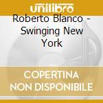 Roberto Blanco - Swinging New York cd musicale di Roberto Blanco