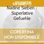 Nadine Sieben - Superlative Gefuehle cd musicale di Nadine Sieben