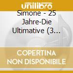 Simone - 25 Jahre-Die Ultimative (3 Cd) cd