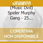(Music Dvd) Spider Murphy Gang - 25 Jahre Rock 'N' Roll (2 Dvd) cd musicale