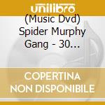 (Music Dvd) Spider Murphy Gang - 30 Jahre Rock 'N' Roll (2 Dvd) cd