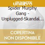 Spider Murphy Gang - Unplugged-Skandal Im Lust (2 Cd) cd musicale di Spider Murphy Gang