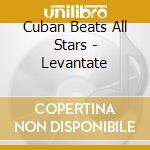 Cuban Beats All Stars - Levantate cd musicale di Cuban Beats All Stars
