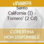 Santo California (I) - Tornero' (2 Cd) cd musicale di Santo California (I)