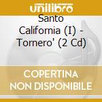 Santo California (I) - Tornero' (2 Cd) cd