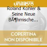 Roland Kohler & Seine Neue BÃ¶hmische Blasmusik - Marsch Giganten cd musicale di Roland Kohler & Seine Neue BÃ¶hmische Blasmusik