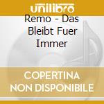 Remo - Das Bleibt Fuer Immer cd musicale di Remo