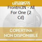 Frontm3N - All For One (2 Cd)