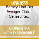 Barney Und Der Swinger Club - Gemischte Platte cd