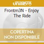 Frontm3N - Enjoy The Ride cd