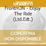 Frontm3N - Enjoy The Ride (Ltd.Edt.) cd musicale