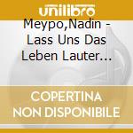 Meypo,Nadin - Lass Uns Das Leben Lauter Drehn cd musicale