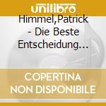 Himmel,Patrick - Die Beste Entscheidung Meines Lebens cd
