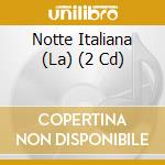 Notte Italiana (La) (2 Cd) cd
