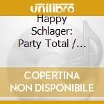 Happy Schlager: Party Total / Various cd