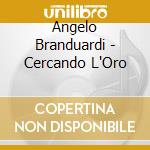 Angelo Branduardi - Cercando L'Oro cd musicale