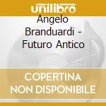 Angelo Branduardi - Futuro Antico cd musicale