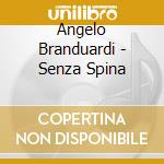 Angelo Branduardi - Senza Spina cd musicale