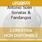 Antonio Soler - Sonatas & Fandangos cd