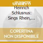 Heinrich Schlusnus: Sings Rhein, Wein Und Heimatlieder cd musicale di Gebhardt