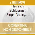 Heinrich Schlusnus: Sings Rhein, Wein Und Heimatlieder cd