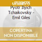 Pyotr Ilyich Tchaikovsky - Emil Giles cd
