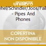 Lehel/Schindler/Joos/Faller - Pipes And Phones cd
